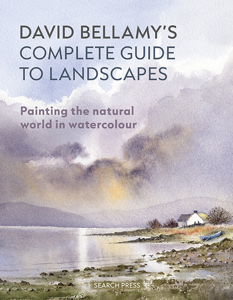 David Bellamy’s Complete Guide to Landscapes - Painting the natural world in watercolour by David Bellamy