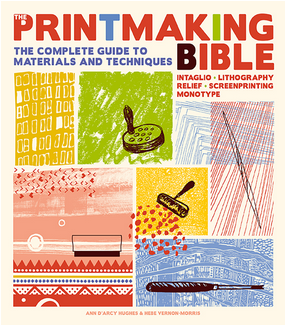 The Printmaking Bible by Ann d'Arcy Hughes
