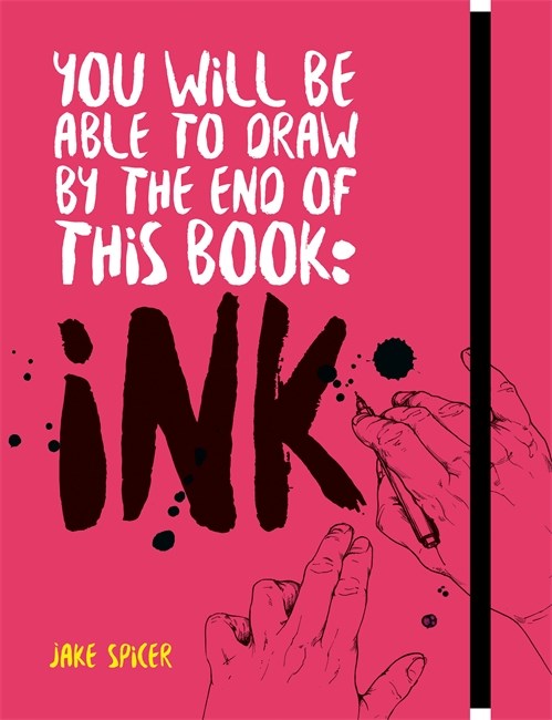 You Will Be Able to Draw by the End of this Book; Ink by Jake Spicer