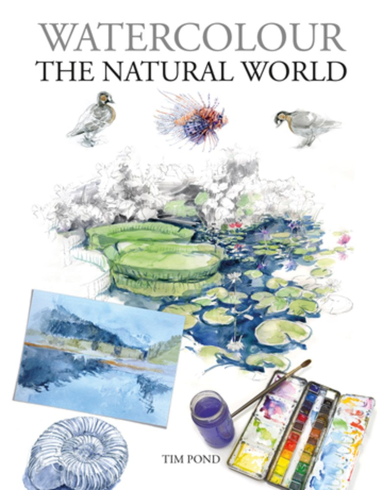 Watercolour the Natural World by T Pond