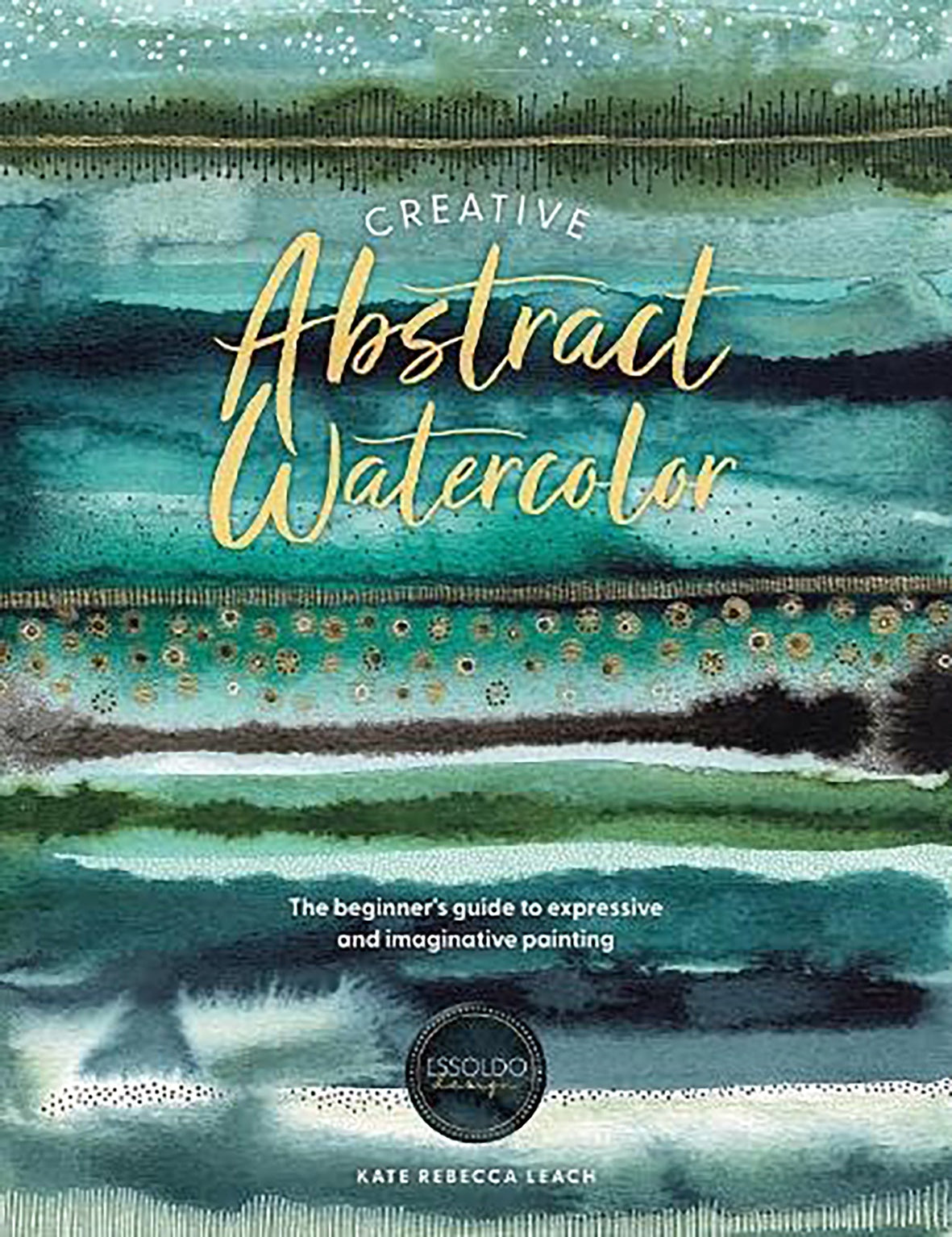 Creative Abstract Watercolor £16.99 The Beginner's guide to expressive and imaginative painting by Kate Rebecca Leach