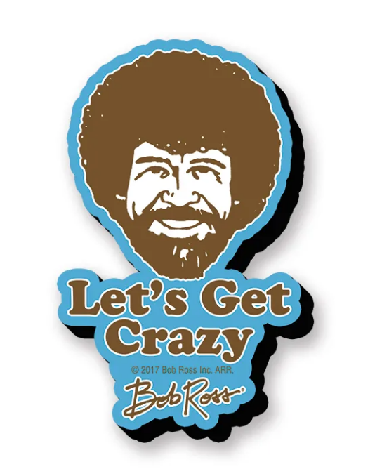Bob Ross Funky Chunky Magnet - Lets Get Crazy