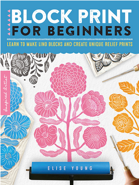 Block Print for Beginners by Elise Young