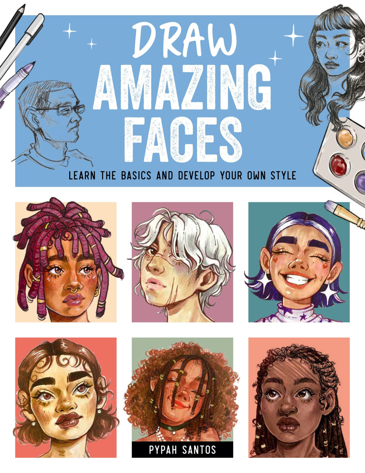 GMC Draw Amazing Faces Learn the Basics and Develop Your Own Style