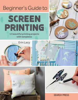 Search Press Beginner Screen Printing