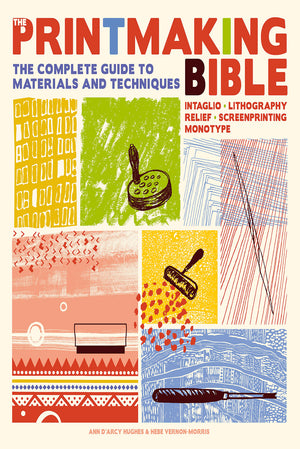 Walter Foster The Printmaking Bible by Ann d'Arcy Hughes