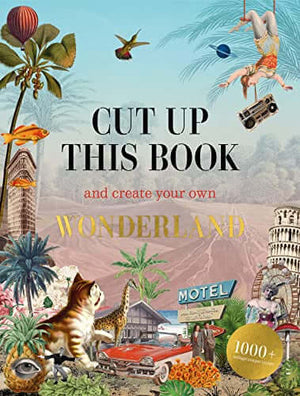Cover of 'Cut Up This Book and Create Your Own Wonderland – Eliza Scott' featuring collaged images and 1000+ cut-outs.
