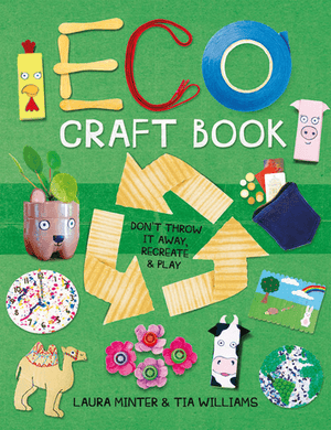 Eco Craft Book Don't Throw It Away, Recreate & Play cover featuring crafts made from recycled materials.