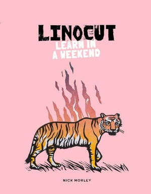 Book cover of 'Linocut: Learn in a Weekend – Nick Morley' featuring a tiger with linocut flames, pink background.