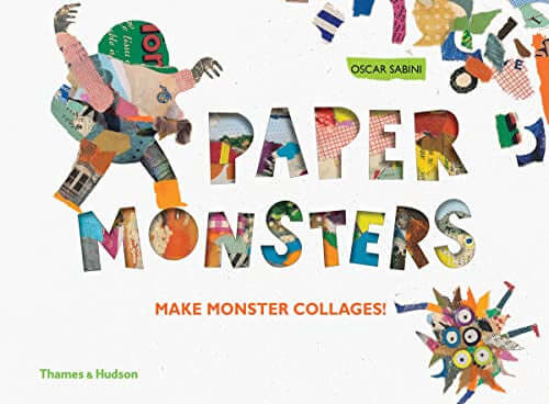 Cover of 'Paper Monsters: Make Monster Collages!' by Oscar Sabini showcasing colorful monster illustrations and collage materials.