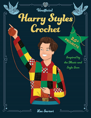 Cover of Unofficial Harry Styles Crochet book featuring a cartoon of Harry Styles holding yarn, showcasing style-inspired crochet projects.