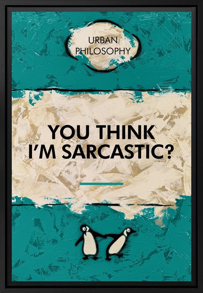 Hue Folk 'You Think I'm Sarcastic? - Lenticular', signed limited edition of 25, framed, with penguins and Urban Philosophy motif