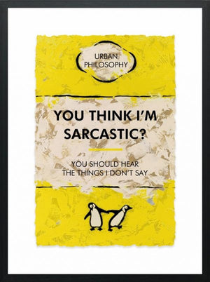 Signed limited edition artwork 'You Think I'm Sarcastic' with penguins, framed, float mounted, on deckled edge paper.