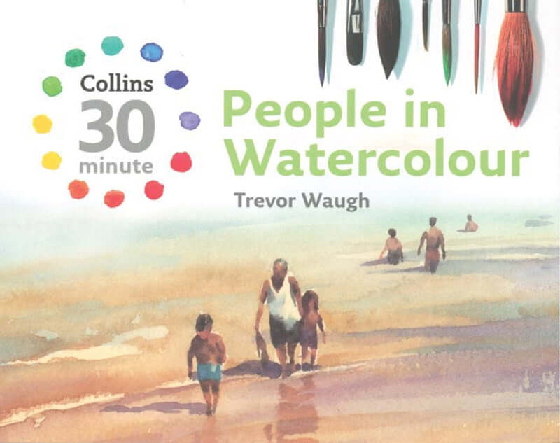 Collins 30 Minute People in Watercolour by Trevor Waugh