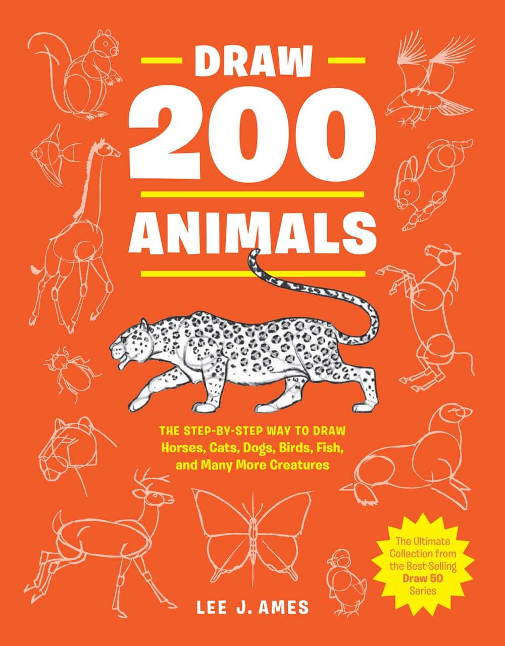 Cover of Draw 200 Animals : The Step-by-Step Way to Draw Horses, Cats, Dogs, Birds, Fish, and Many More Creatures by Lee J. Ames, an art book available from GMC at BradburyART, perfect for artists and creatives.