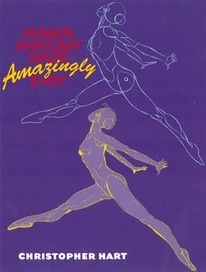 Cover of Human Anatomy Made Amazingly Easy by Christopher Hart, an art book available from GMC at BradburyART, perfect for artists and creatives.