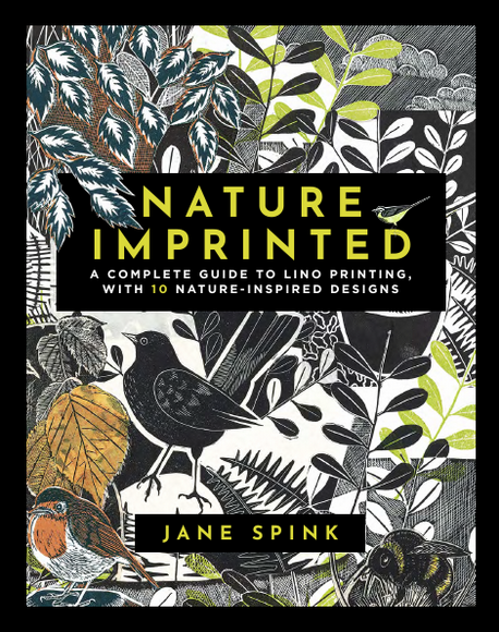 Nature Imprinted  A complete guide to lino printing, with 10 nature-inspired designs by Jane Spink